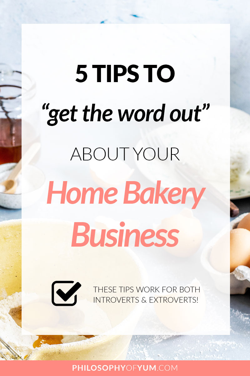 Getting the word out about your Home Bakery Business is VITAL for getting clients! If that makes you feel confused or panicked, just use my 5 tips to get you started :) These tips apply for BOTH introverted and extroverted home bakers! #baking #homebaking #bakingbusiness #homebakery